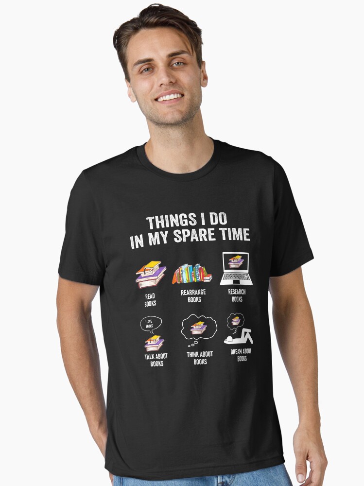Funny Book Lover Things I Do In Spare Time Essential T-Shirt
