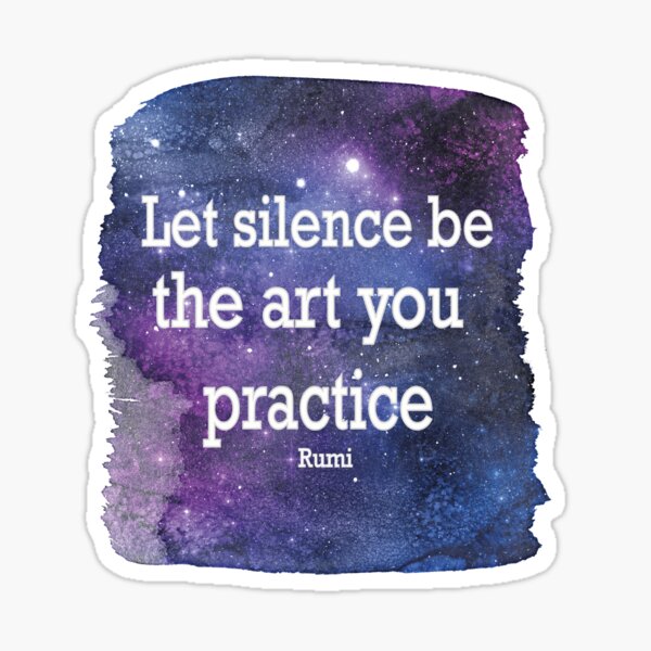 Rumi Quotes On Silence Rumi Quotes,Let Silence Be The Art You Practice" Sticker By Soukainaid |  Redbubble