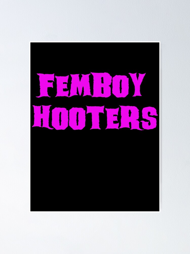 "Femboy hooters" Poster for Sale by TRINDS Redbubble