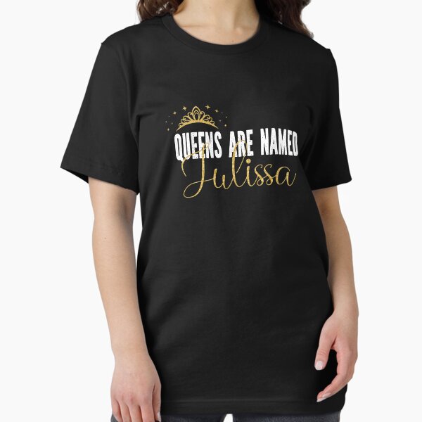 Queens Are Named Julissa T-Shirt Queens Are Named Julissa T-Shirt