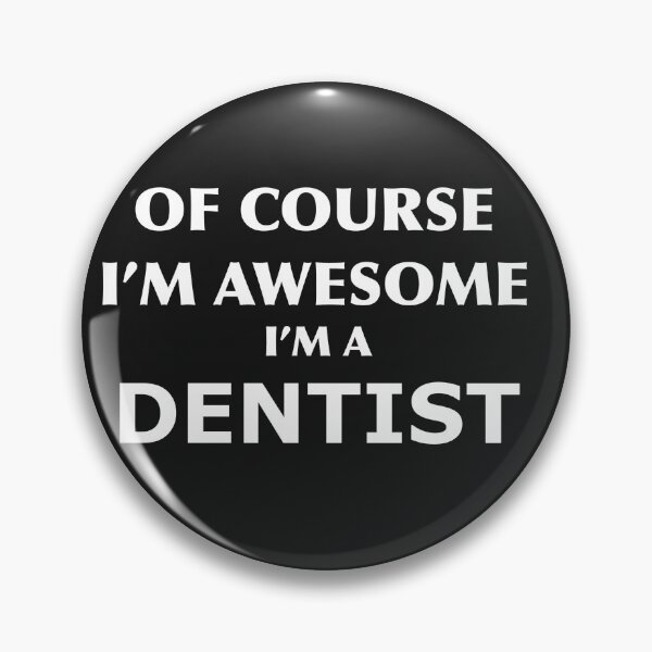 Item preview, of course I'm awesome I'm a dentist designed and sold by colorartboxs.