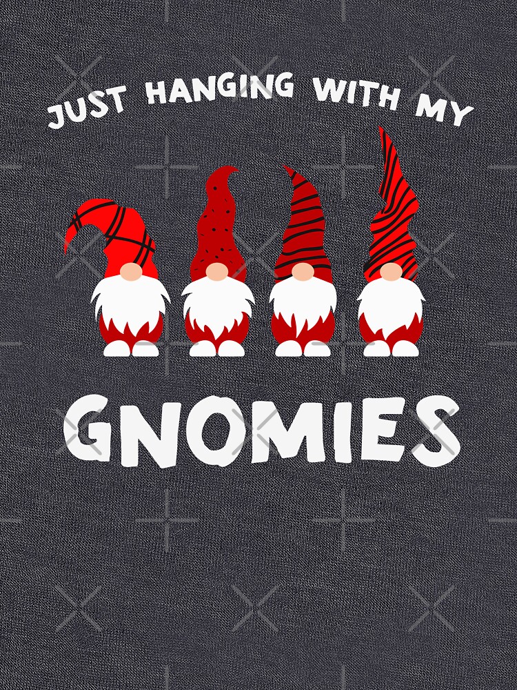 hanging with my gnomies t shirt