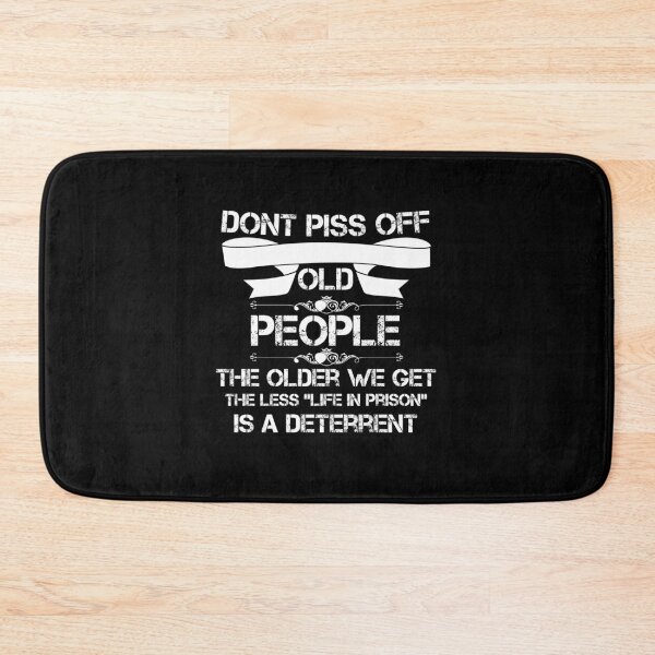 Item preview, DON'T PISS OFF OLD PEOPLE - THE OLDER WE GET THE LESS LIFE designed and sold by beruc.