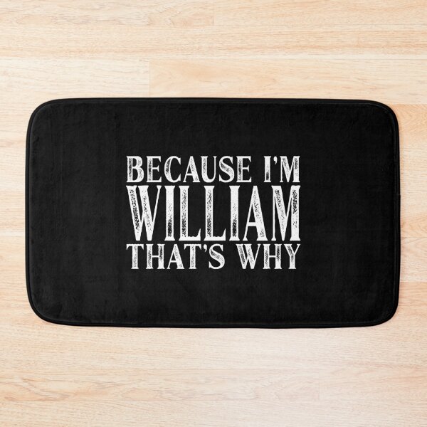 Item preview, Because I'm William That's Why Personalized Named product designed and sold by Grabitees.
