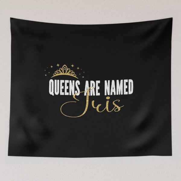 Item preview, Queens Are Named Iris Personalized First Name Girl graphic designed and sold by Grabitees.
