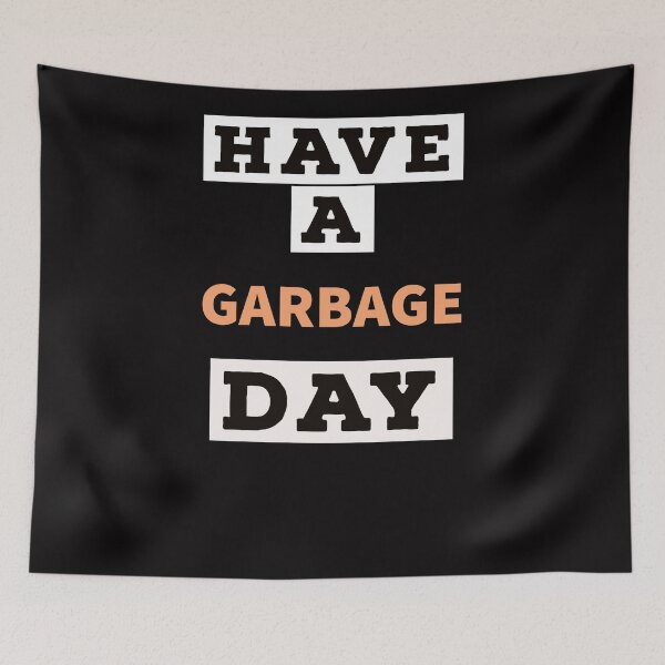 Item preview, Have a garbage day! designed and sold by Valicourt.