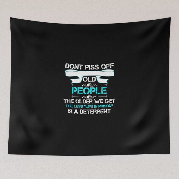 Item preview, DON'T PISS OFF OLD PEOPLE - THE OLDER WE GET THE LESS LIFE designed and sold by beruc.