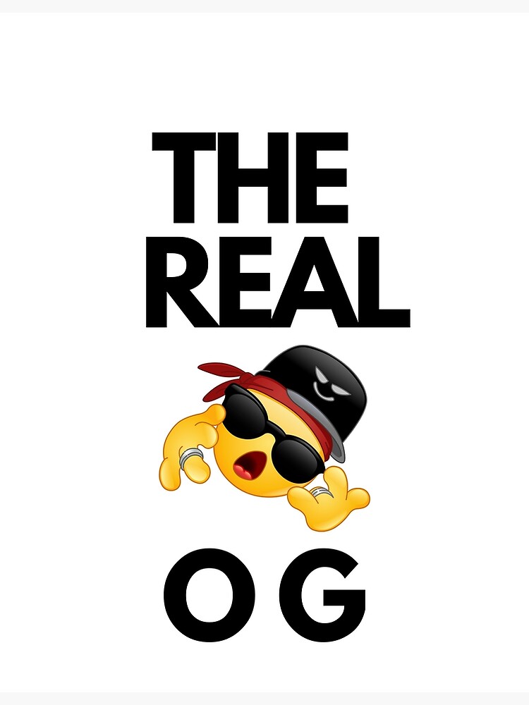 the-real-og-original-gangster-poster-for-sale-by-zaphyer-redbubble