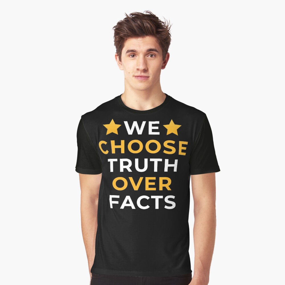 We choose truth over facts\