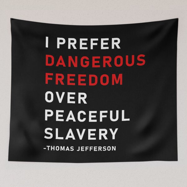 Item preview, Dangerous Freedom over peaceful slavery. Protest Quote designed and sold by ArtOfRebellion.
