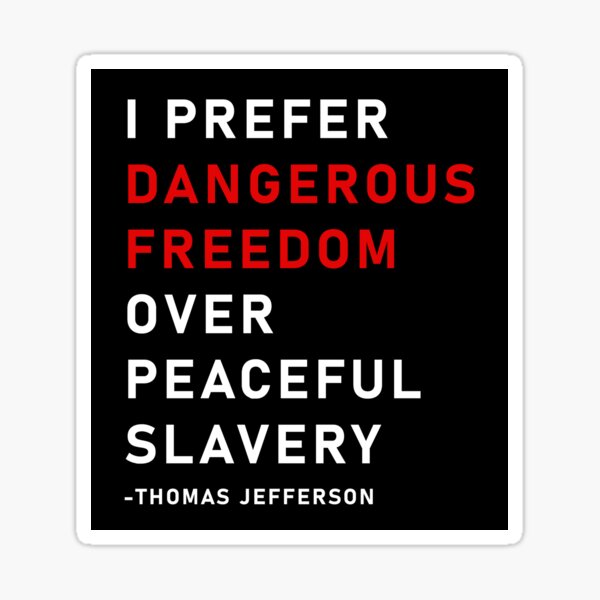 Dangerous Freedom over peaceful slavery. Protest Quote Sticker