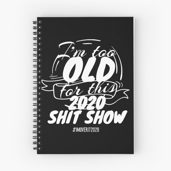 Item preview, I'm Too Old For This 2020 Shit Show designed and sold by DadogDezines.
