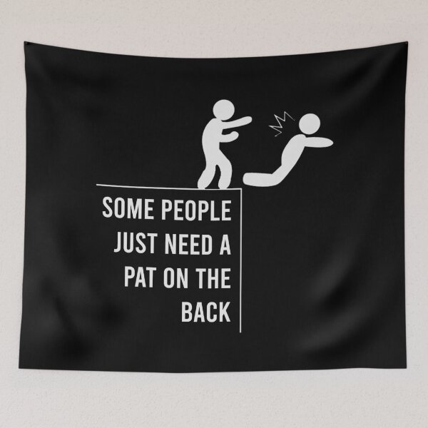Item preview, Some People Just Need A Pat On The Back designed and sold by MJLdesigns.