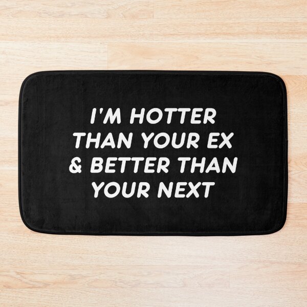 Item preview, I'm Hotter Than Your Ex And Better Than Your Next designed and sold by T-shirt For You.