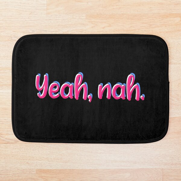 Yeah Nah Yeah Bath Mats Redbubble