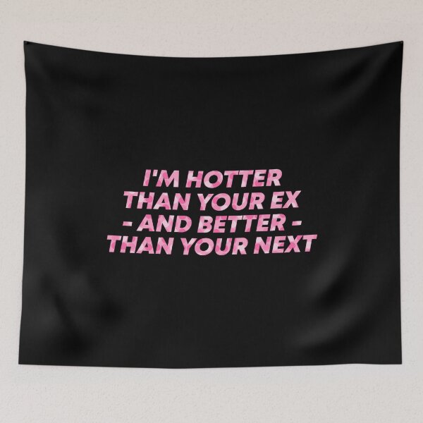 Item preview, I'm Hotter Than Your Ex And Better Than Your Next - Funny Ex Quotes designed and sold by T-shirt For You.