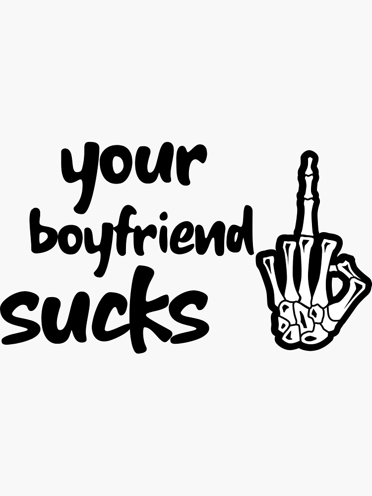 Your boyfriend sucks ! by ds-4