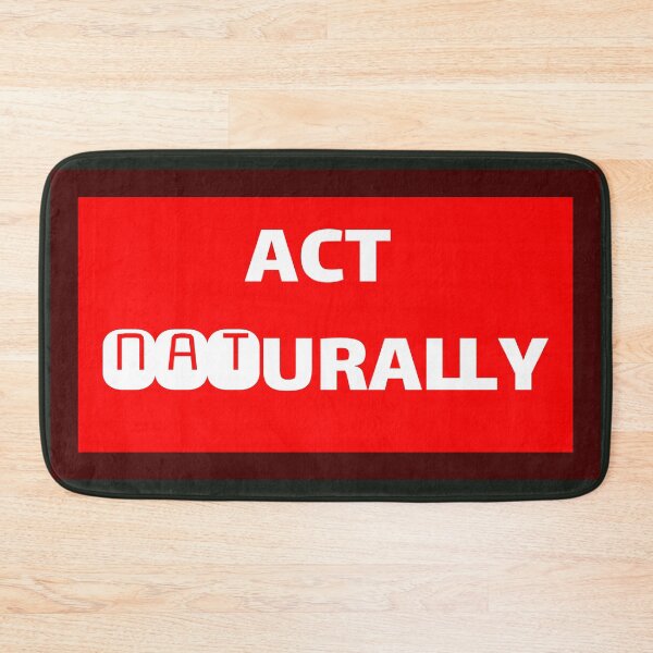Item preview, Act Naturally designed and sold by QuotesDogma.