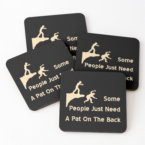 Item preview, Some People Just Need A Pat On The Back designed and sold by MJLdesigns.