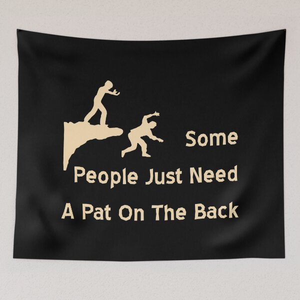 Item preview, Some People Just Need A Pat On The Back designed and sold by MJLdesigns.