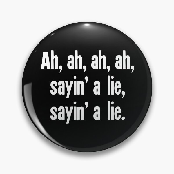 Item preview, Ah, Ah, Ah, Ah, Saying A Lie, Saying A Lie designed and sold by Good-Looking Corpse.