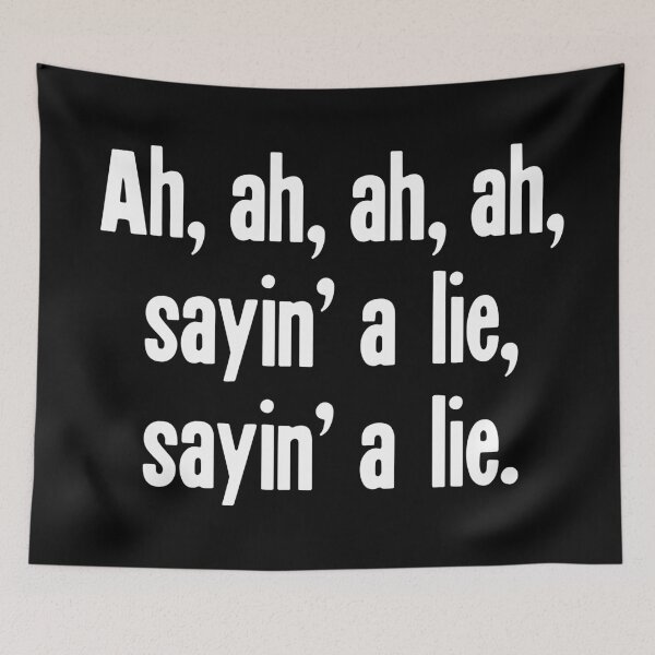 Item preview, Ah, Ah, Ah, Ah, Saying A Lie, Saying A Lie designed and sold by Good-Looking Corpse.