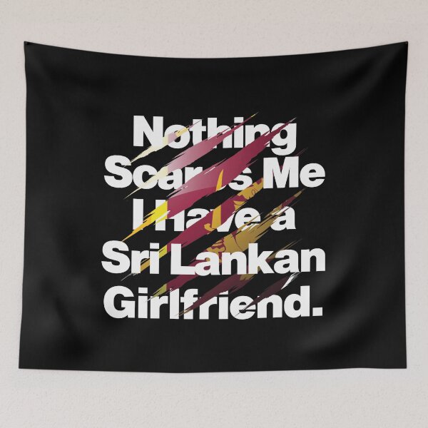 Item preview, Nothing Scares Me I Have a Sri Lankan Girlfriend designed and sold by elhefe.