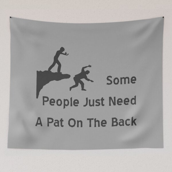 Item preview, Some People Just Need A Pat On The Back designed and sold by MJLdesigns.
