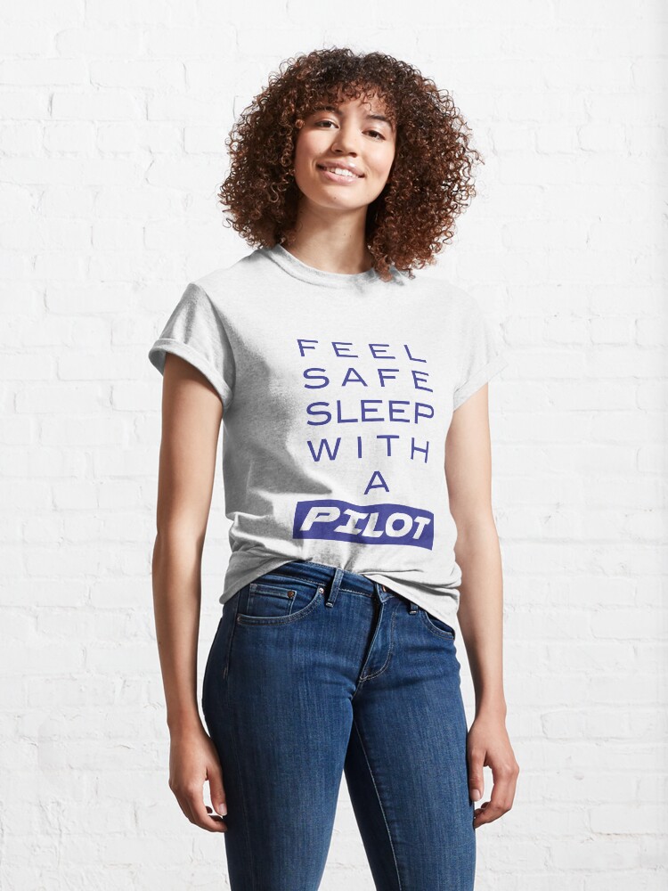 Alternate view of Model 19 - Feel Safe, Sleep With a Pilot Classic T-Shirt
