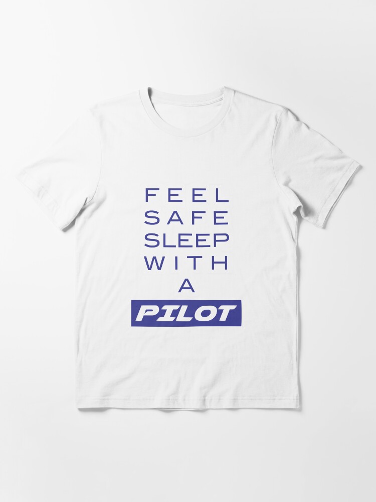 Alternate view of Model 19 - Feel Safe, Sleep With a Pilot Essential T-Shirt