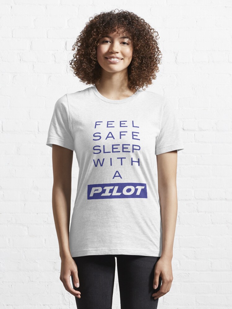 Alternate view of Model 19 - Feel Safe, Sleep With a Pilot Essential T-Shirt