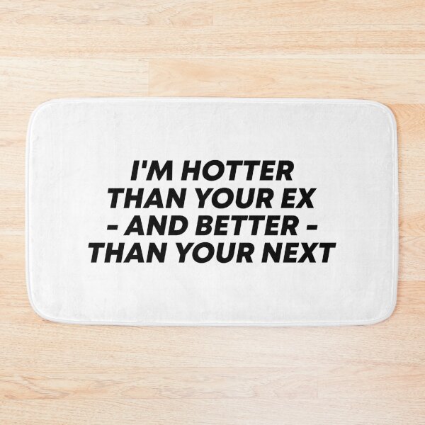 Item preview, I'm Hotter Than Your Ex And Better Than Your Next - Funny Ex Quotes designed and sold by T-shirt For You.