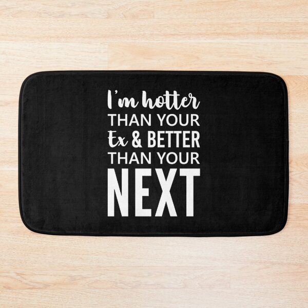 Item preview, I'm Hotter Than Your Ex And Better Than Your Next - Funny Ex Quotes designed and sold by T-shirt For You.