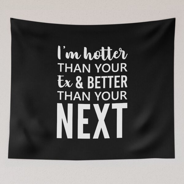 Item preview, I'm Hotter Than Your Ex And Better Than Your Next - Funny Ex Quotes designed and sold by T-shirt For You.