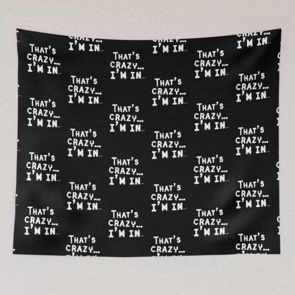 Item preview, thats crazy im in white shad text designed and sold by Dizkorce.