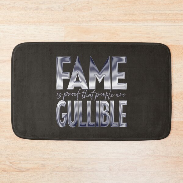 Item preview, Fame is proof that people are gullible (chrome) designed and sold by x1brett.