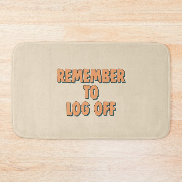 Item preview, remember to log off designed and sold by tiredninny.