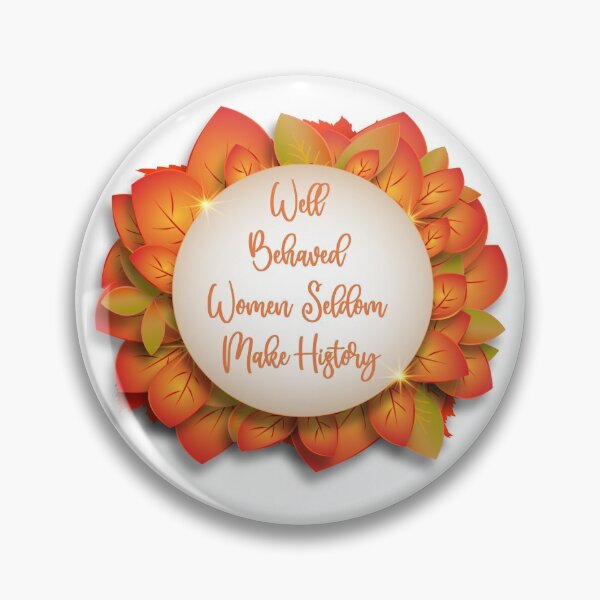 Feministische Brosche 'Gut Erzogene Frauen Machen Selten Geschichte' | Emaille Anstecknadel Für Jacken & Jeans