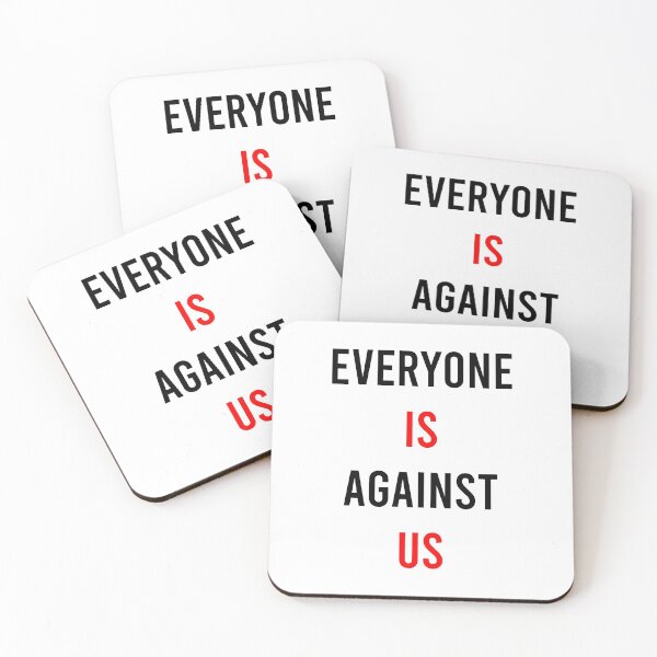 Item preview, everyone is against us designed and sold by MJLdesigns.