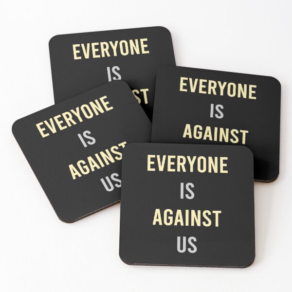 Item preview, Everyone Is Against Us designed and sold by MJLdesigns.