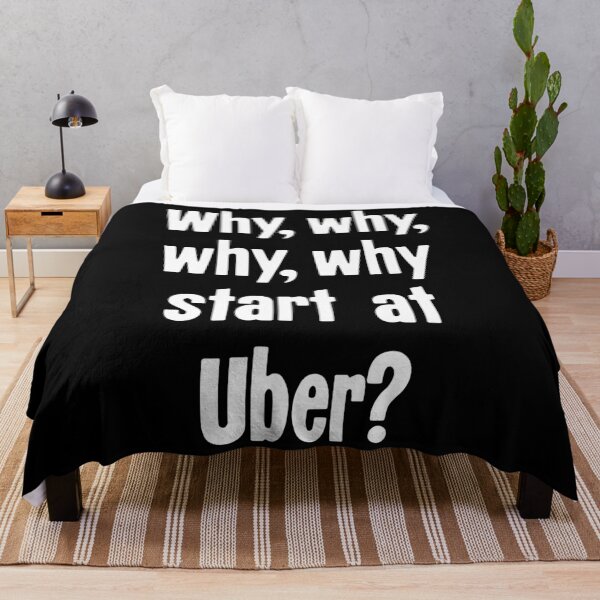 Item preview, Why, Why, Why, Why Start At Uber? designed and sold by Good-Looking Corpse.