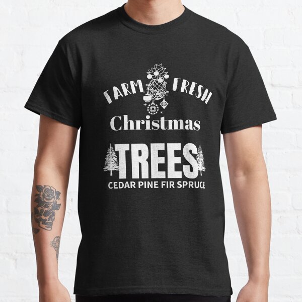 Farm fresh Christmas trees sweatshirt farm gifts holiday tees christmas graphic shirt farmhouse christmas gifts family shirt gifts present Classic T-Shirt