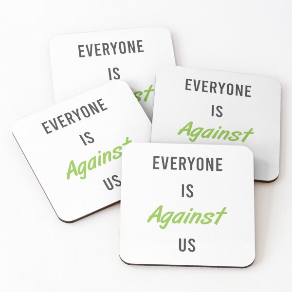 Item preview, Everyone Is Against Us designed and sold by MJLdesigns.