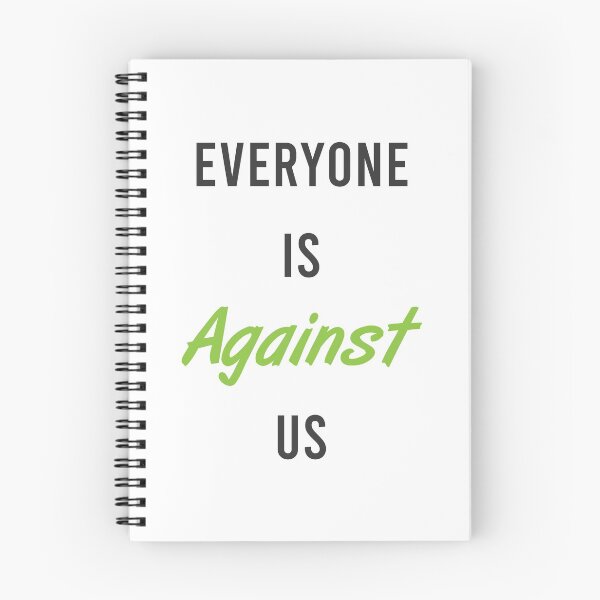Item preview, Everyone Is Against Us designed and sold by MJLdesigns.