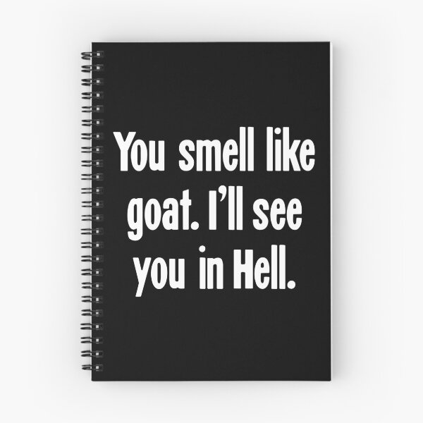 Item preview, You Smell Like Goat. I'll See You In Hell. designed and sold by Good-Looking Corpse.