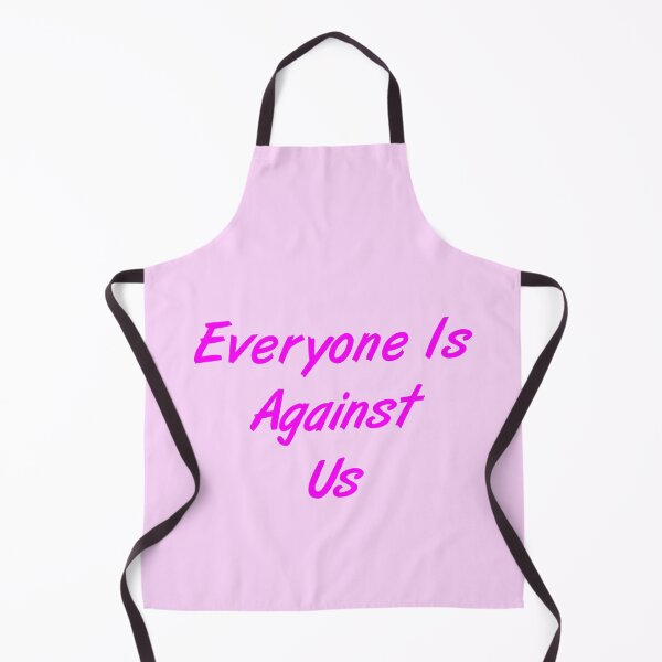 Item preview, Everyone Is Against Us designed and sold by MJLdesigns.