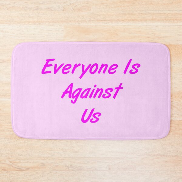 Item preview, Everyone Is Against Us designed and sold by MJLdesigns.
