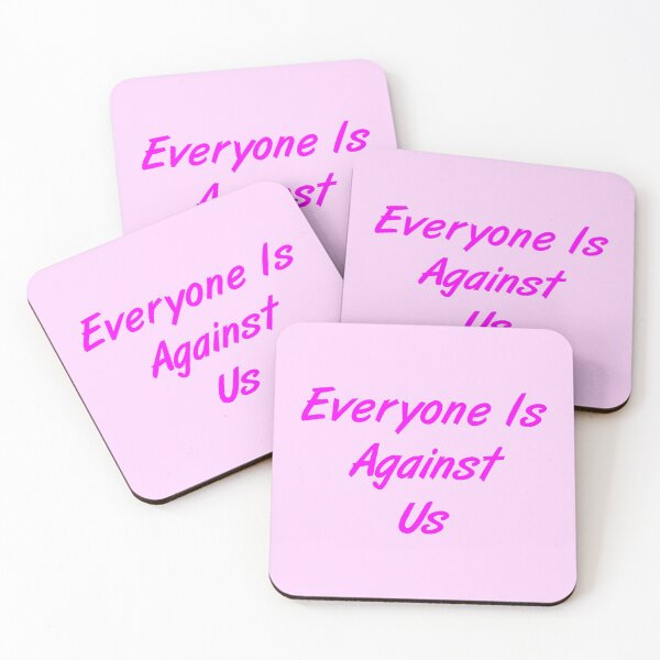 Item preview, Everyone Is Against Us designed and sold by MJLdesigns.