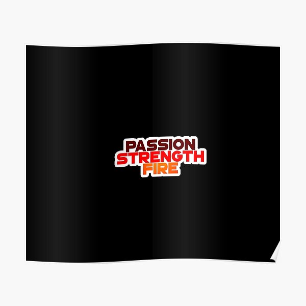 Passion Strength Fire Motivational Mantra Poster For Sale By