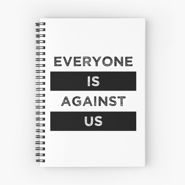 Item preview, Everyone Is Against Us designed and sold by MJLdesigns.